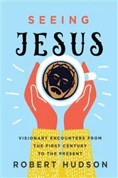 Book cover of Seeing Jesus by Robert Hudson