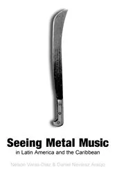 Book cover of Seeing Metal Music in Latin America and the Caribbean by Nelson Varas-Díaz