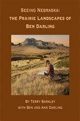 Book cover of Seeing Nebraska The Prairie Landscapes of Ben Darling by Terry Barkley
