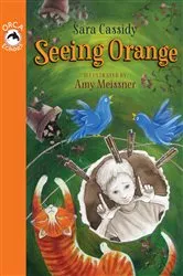 Book cover of Seeing Orange by Sara Cassidy