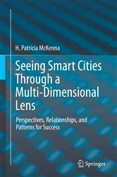 Book cover of Seeing Smart Cities Through a Multi-Dimensional Lens by H. Patricia McKenna