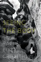 Book cover of Seeing the Body: Poems by Rachel Eliza Griffiths