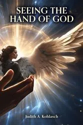 Book cover of Seeing the Hand of God by Judith A. Kohlasch