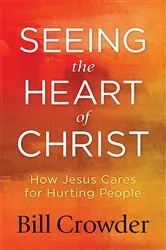 Book cover of Seeing the Heart of Christ by Bill Crowder