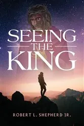 Book cover of Seeing The King by Robert Shepherd