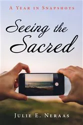 Book cover of Seeing the Sacred by Julie E. Neraas