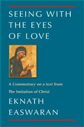 Book cover of Seeing With the Eyes of Love (2nd ed.) by Eknath Easwaran