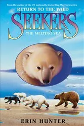 Book cover of Seekers: The Melting Sea by Erin Hunter