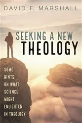 Book cover of Seeking a New Theology by David F. Marshall