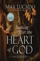 Book cover of Seeking After the Heart of God for 52 Weeks by Max Lucado