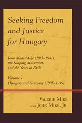 Book cover of Seeking Freedom and Justice for Hungary by Valerie Miké Valerie Miké