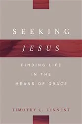 Book cover of Seeking Jesus by Timothy C. Tennent