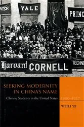 Book cover of Seeking Modernity in China’s Name by Weili Ye