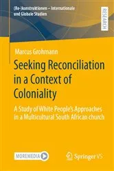 Book cover of Seeking Reconciliation in a Context of Coloniality by Marcus Grohmann