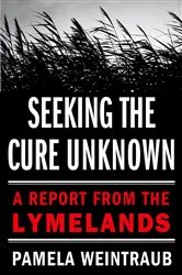 Book cover of Seeking the Cure Unknown by Pamela Weintraub