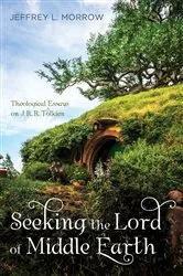 Book cover of Seeking the Lord of Middle Earth by Jeffrey L. Morrow