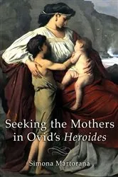 Book cover of Seeking the Mothers in Ovid's 