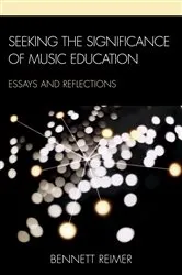 Book cover of Seeking the Significance of Music Education by Bennett Reimer
