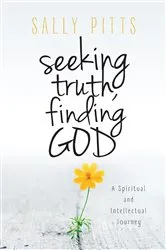 Book cover of Seeking Truth, Finding God by Sally Pitts