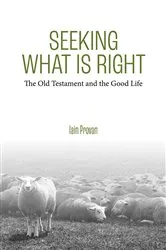 Book cover of Seeking What Is Right by Iain Provan