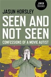 Book cover of Seen and Not Seen by Jasun Horsley