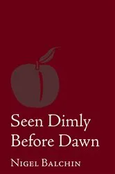 Book cover of Seen Dimly Before Dawn by Nigel Balchin
