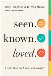 Book cover of Seen. Known. Loved. by Gary Chapman