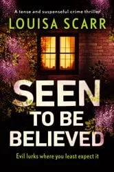 Book cover of Seen to Be Believed by Louisa Scarr