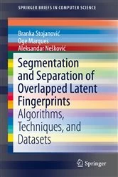 Book cover of Segmentation and Separation of Overlapped Latent Fingerprints by Branka Stojanović