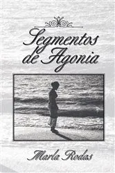 Book cover of Segmentos De Agonia by Marla Rodas