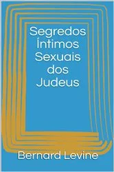 Book cover of Segredos Íntimos Sexuais dos Judeus by Bernard Levine