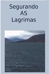 Book cover of SEGURANDO AS LÁGRIMAS by Annie Mitchell