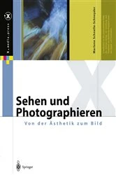 Book cover of Sehen und Photographieren — Von der Ästhetik zum Bild by Marlene Schnelle-Schneyder