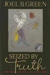 Book cover of Seized by Truth by Joel B. Green