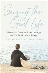 Book cover of Seizing the Good Life by Shellie Rushing Tomlinson