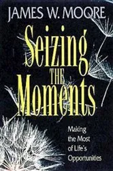 Book cover of Seizing the Moments by James W. Moore