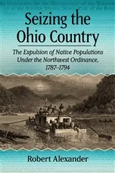 Book cover of Seizing the Ohio Country by Robert Alexander