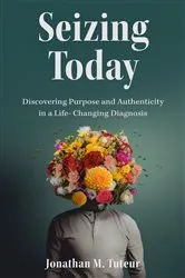 Book cover of Seizing Today by Jonathan M. Tuteur