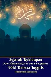 Book cover of Sejarah Kehidupan Nabi Muhammad SAW Dan Para Sahabat Edisi Bahasa Inggris by Muhammad Vandestra