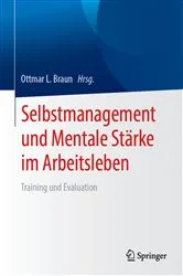Book cover of Selbstmanagement und Mentale Stärke im Arbeitsleben by Ottmar L. Braun