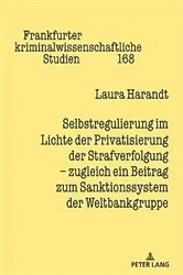 Book cover of Selbstregulierung im Lichte der Privatisierung der Strafverfolgung – zugleich ein Beitrag zum Sanktionssystem der Weltbankgruppe by Prof. Dr. Cornelius Prittwitz