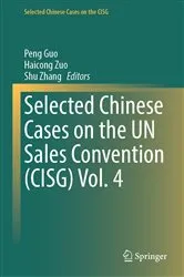 Book cover of Selected Chinese Cases on the UN Sales Convention (CISG) Vol. 4 by Unknown
