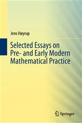 Book cover of Selected Essays on Pre- and Early Modern Mathematical Practice by Jens Høyrup