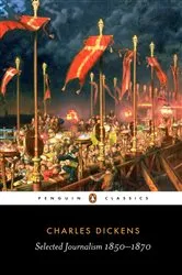 Book cover of Selected Journalism 1850-1870 by Charles Dickens