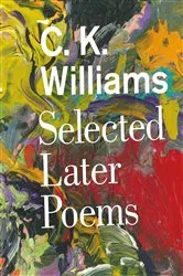 Book cover of Selected Later Poems by C. K. Williams