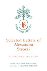 Book cover of Selected Letters of Alessandra Strozzi, Bilingual edition by Alessandra Strozzi