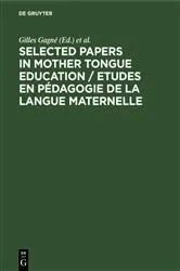 Book cover of Selected Papers in Mother Tongue Education / Etudes en Pédagogie de la Langue Maternelle by Gilles Gagné