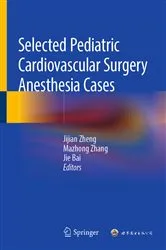 Book cover of Selected Pediatric Cardiovascular Surgery Anesthesia Cases by Jijian Zheng