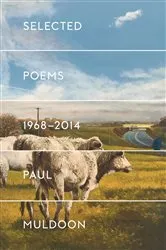Book cover of Selected Poems 1968-2014 by Paul Muldoon