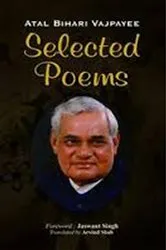 Book cover of Selected Poems Atal Bihari Vajpayee by Arvind Shah